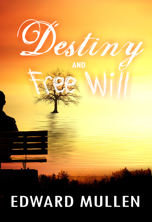 Destiny and Free Will Edward Mullen