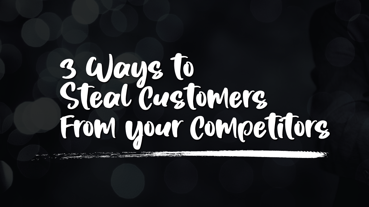 How to-steal-customers-from-your-competitors